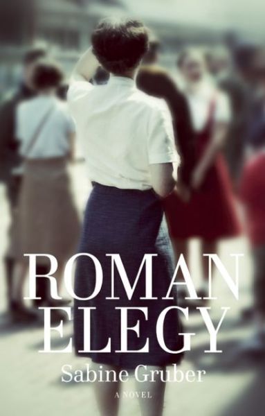 Cover for Sabine Gruber · Roman Elegy (Hardcover Book) (2013)