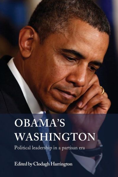 Cover for Clodagh Harrington · Obama's Washington: Political Leadership in a Partisan Era (Paperback Book) (2014)