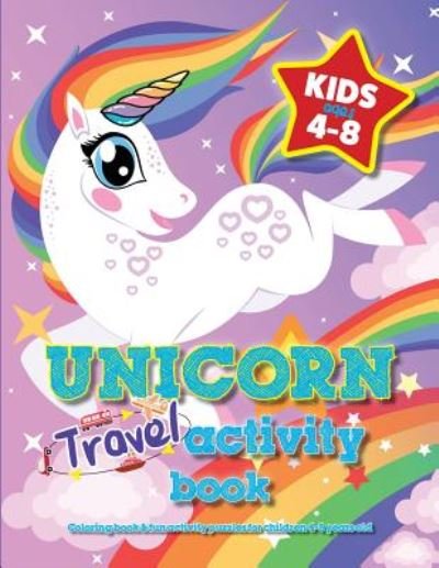 Cover for Mickey MacIntyre · Unicorn Travel Activity Book For Kids Ages 4-8: Coloring book &amp; fun activity puzzles for children 4-8 years old (Paperback Book) (2019)