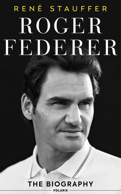 Cover for Rene Stauffer · Roger Federer: The Biography (Hardcover Book) (2021)