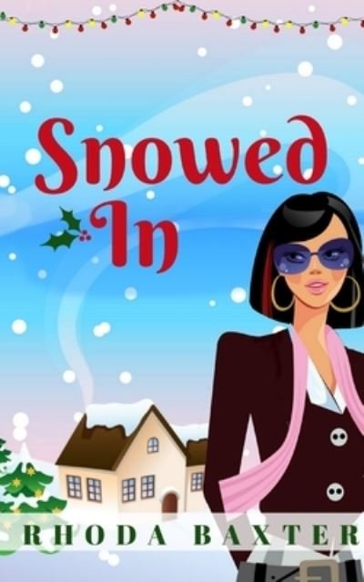 Cover for Rhoda Baxter · Snowed In: A heart-warming and cosy Christmas romance - Trewton Royd romances (Pocketbok) (2021)
