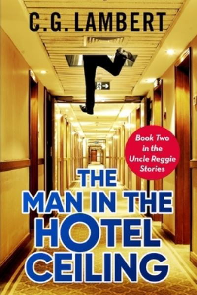 Cover for C G Lambert · The Man In The Hotel Ceiling (Pocketbok) (2021)