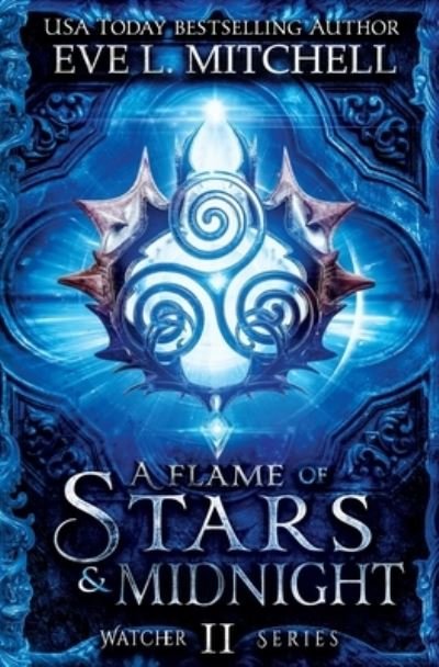 Cover for Eve L Mitchell · A Flame of Stars &amp; Midnight (Paperback Book) (2021)