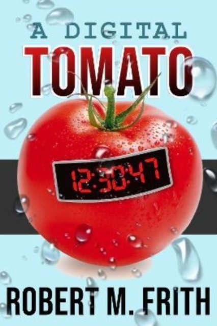 Cover for R.M. Frith · A Digital Tomato (Taschenbuch) (2022)
