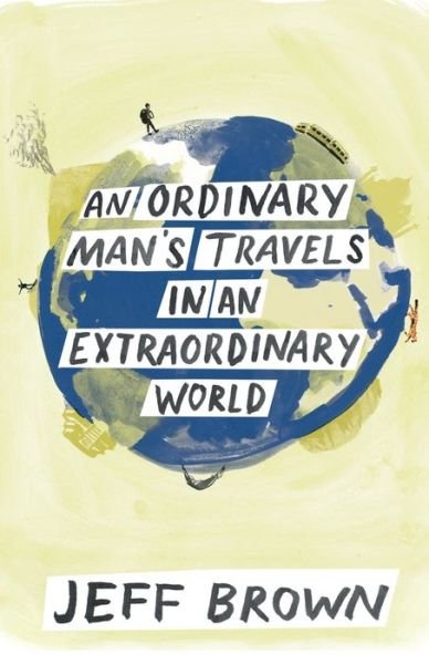 Cover for Jeff Brown · An Ordinary Man's Travels in an Extraordinary World (Pocketbok) (2019)