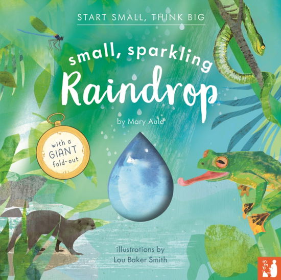 Cover for Mary Auld · Small, Sparkling Raindrop: A fact-filled picture book about the water cycle with a large fold-out (ages 4-8) - Start Small, Think Big (Gebundenes Buch) (2025)