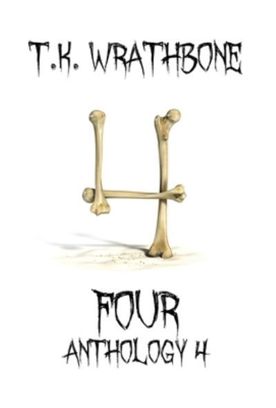 Cover for T K Wrathbone · Four (Hardcover Book) (2021)