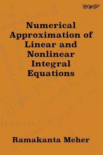 Cover for Ramakanta Meher · Numerical Approximation of Linear and Nonlinear Integral Equations (Book) (2021)