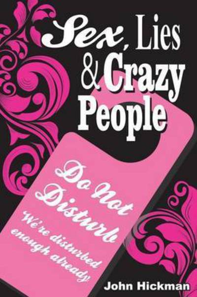 Cover for John Hickman · Sex, Lies &amp; Crazy People (Paperback Book) [2nd edition] (2016)