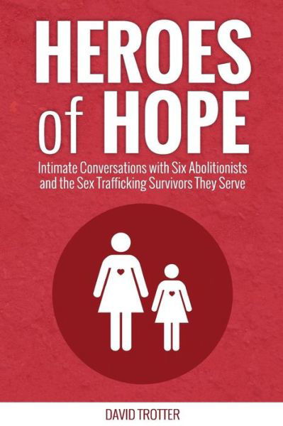 Cover for Deena Graves · Heroes of Hope: Intimate Conversations with Six Abolitionists and the Sex Trafficking Survivors They Serve (Paperback Book) (2014)