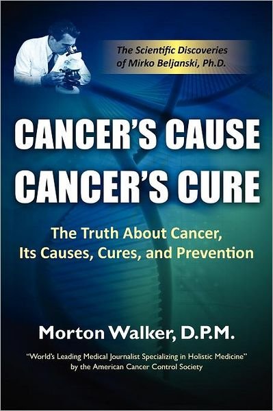 Cover for Morton Walker · Cancer's Cause, Cancer's Cure: The Truth about Cancer, Its Causes, Cures, and Prevention (Paperback Book) (2012)