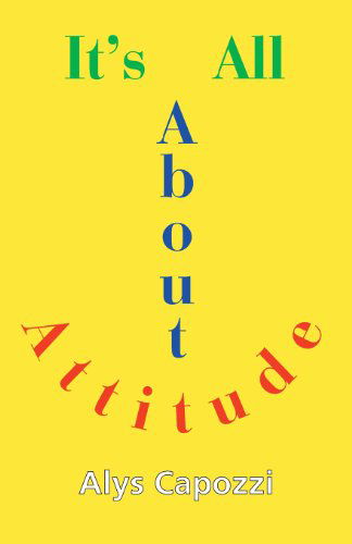 It's All About Attitude: Finding the Strength to Survive - Alys Capozzi - Books - Full Court Press - 9781938812101 - April 7, 2013