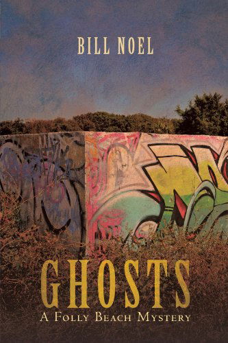 Ghosts: a Folly Beach Mystery - Bill Noel - Books - iUniverse - 9781938908101 - August 20, 2012