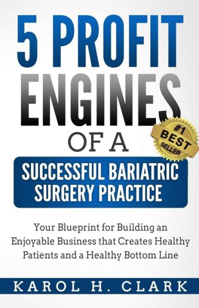 Cover for Karol H Clark · 5 Profit Engines of a Successful Bariatric Surgery Practice (Paperback Book) (2017)