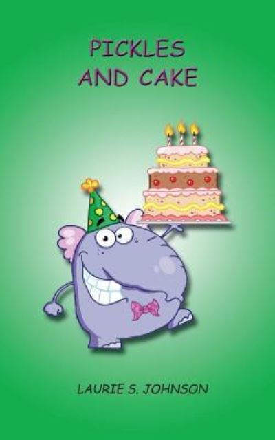 Cover for Laurie S Johnson · Pickles and Cake (Paperback Book) (2016)