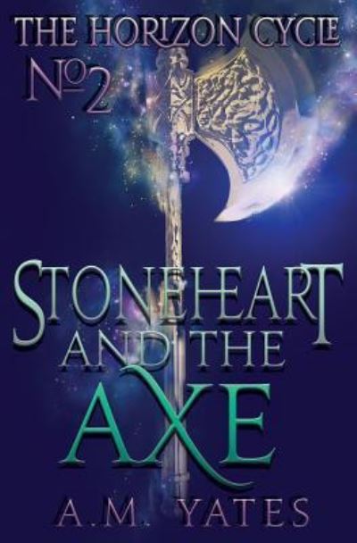 Cover for A M Yates · Stoneheart and the Axe (Paperback Book) (2016)