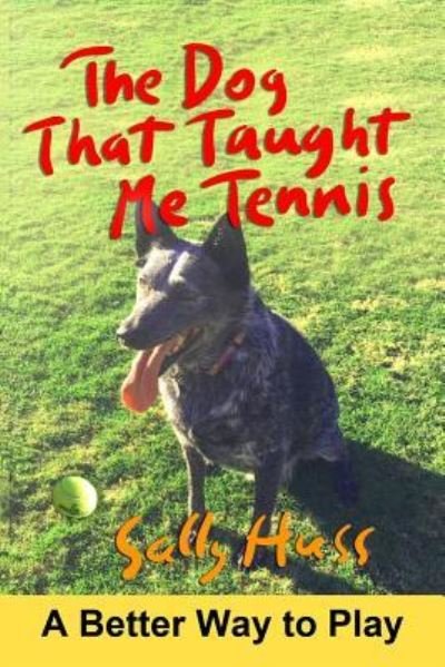 Cover for Sally Huss · The Dog That Taught Me Tennis (Paperback Book) (2016)