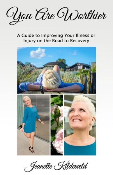 Cover for Jeanette Kildevæld · You Are Worthier : A Guide to Improving Your Illness or Injury on the Road to Recovery (Paperback Book) (2017)