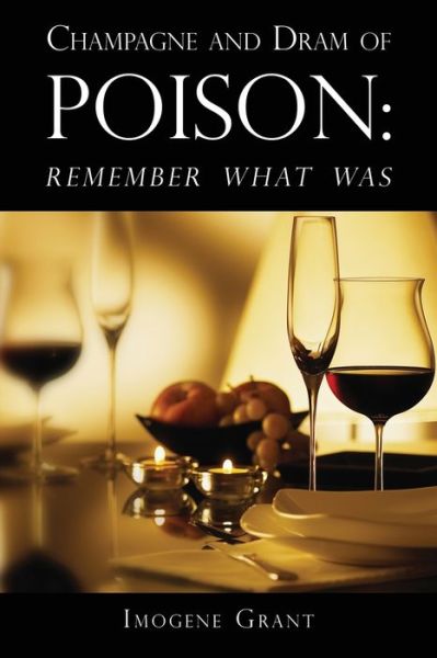 Champagne and Dram of Poison - Imogene Grant - Books - Zeta Publishing Inc - 9781950340101 - June 1, 2020