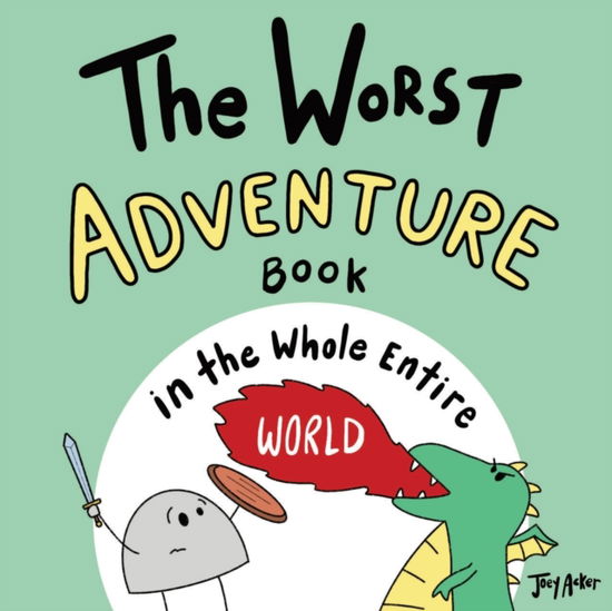 Cover for Joey Acker · The Worst Adventure Book in the Whole Entire World - Entire World Books (Paperback Book) (2021)