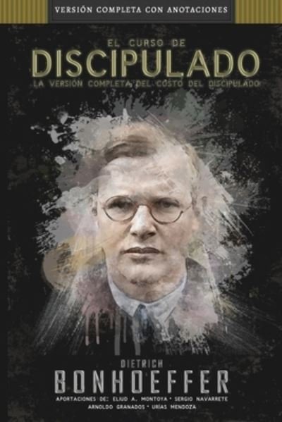 Cover for Dietrich Bonhoeffer · El curso de discipulado: la version completa del curso del discipulado (Paperback Bog) (2020)