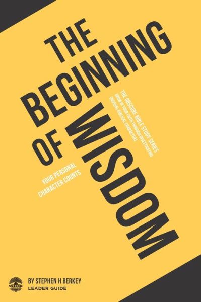 Cover for Stephen H Berkey · The Beginning of Wisdom: Your personal character counts - Leader Guide - The Obscure Bible Study (Pocketbok) (2020)