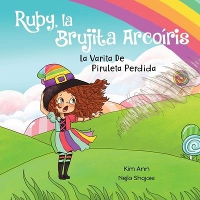 Cover for Kim Ann · Ruby, la Brujita Arcoiris La Varita De Piruleta Perdida (Pocketbok) (2021)