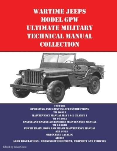 Wartime Jeeps Model GPW Ultimate Military Technical Manual Collection - Brian Greul - Książki - Ocotillo Press - 9781954285101 - 19 stycznia 2021