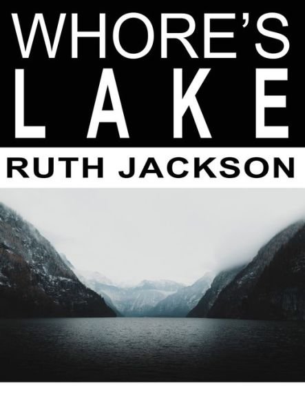 Cover for Ruth Jackson · Whore's Lake (Hardcover Book) (2022)