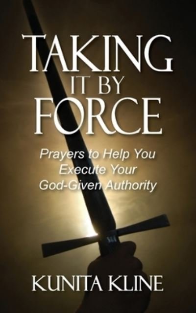Cover for Kunita Kline · Taking It By Force (Paperback Book) (2021)