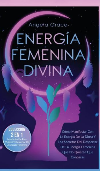 Cover for Angela Grace · Energía Femenina Divina (Hardcover Book) (2022)