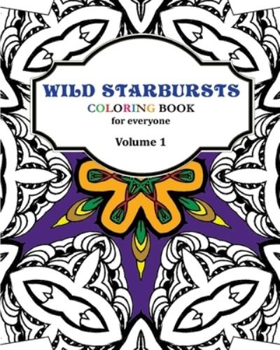 Cover for L Saint-Saenz · Wild Starbursts Coloring Book for Everyone (Paperback Book) (2017)