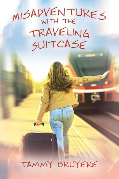 Cover for Tammy Bruyere · Misadventures with the Traveling Suitcase (Paperback Book) (2019)