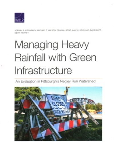 Cover for Jordan R Fischbach · Managing Heavy Rainfall with Green Infrastructure: An Evaluation in Pittsburgh's Negley Run Watershed (Paperback Book) (2021)