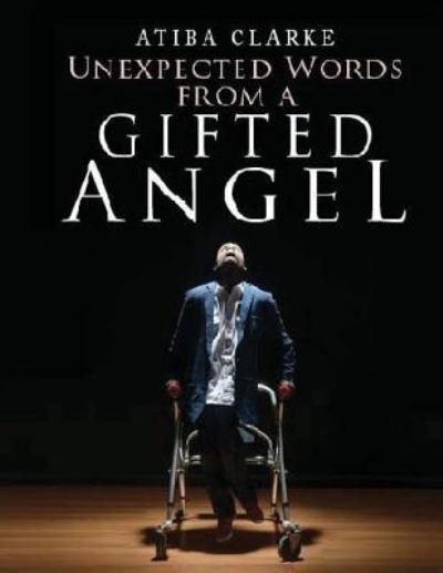 Cover for Atiba Clarke · Unexpected Words From A Gifted Angel (Pocketbok) (2017)