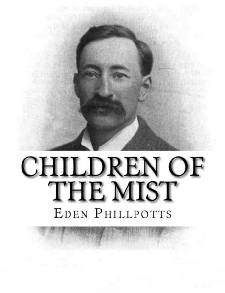 Cover for Eden Phillpotts · Children of the Mist (Paperback Book) (2017)