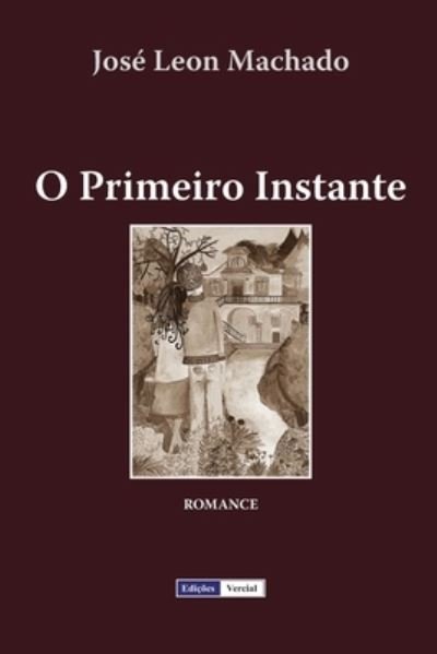 Cover for Jose Leon Machado · O Primeiro Instante (Paperback Bog) (2018)