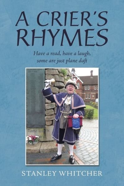 A Crier's Rhymes - Stanley Whitcher - Bøger - Xlibris UK - 9781984592101 - 10. oktober 2019