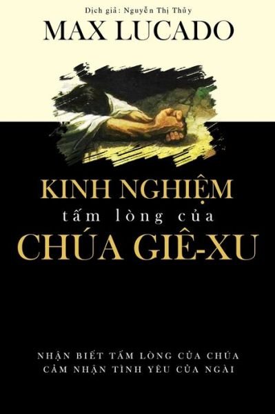 Cover for Max Lucado · Kinh Nghi_m T_m L?ng c_a Ch?a Gi?-xu (Paperback Bog) (2019)