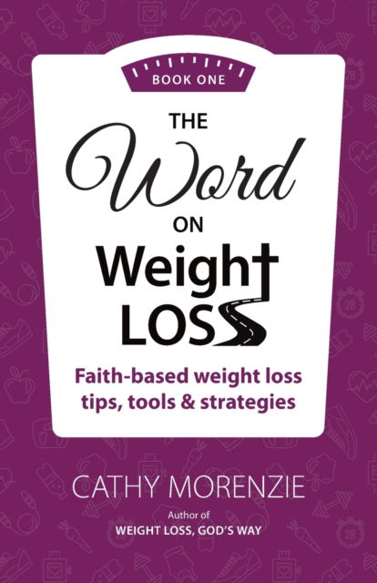 Cover for Morenzie Cathy Morenzie · The Word On Weight Loss - Book One (Paperback Book) (2022)