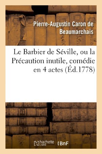 Cover for De Beaumarchais-p · Le Barbier De Seville, Ou La Precaution Inutile, Sur Le Theatre De La Comedie-francaise (Ed 1778) (French Edition) (Pocketbok) [French edition] (2022)