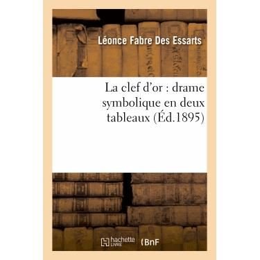 Cover for Fabre Des Essarts-l · La Clef D'or: Drame Symbolique en Deux Tableaux (Paperback Book) (2013)