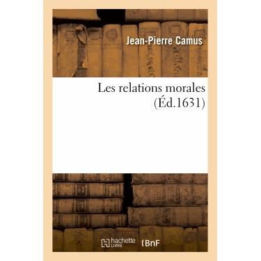 Les Relations Morales - Camus-j-p - Boeken - Hachette Livre - Bnf - 9782012173101 - 1 april 2013