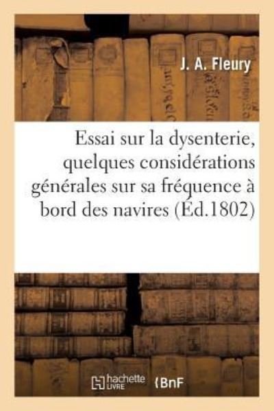 Cover for Fleury · Essai Sur La Dysenterie, Avec Quelques Considerations Generales Sur Sa Frequence A Bord Des Navires (Paperback Bog) (2017)
