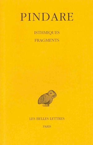 Cover for Pindare · Tome Iv : Isthmiques. - Fragments. (Collection Des Universites De France) (French Edition) (Paperback Book) [French, Bilingual edition] (2003)