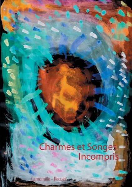 Cover for Camomille · Charmes et Songes Incompris (Book) (2018)