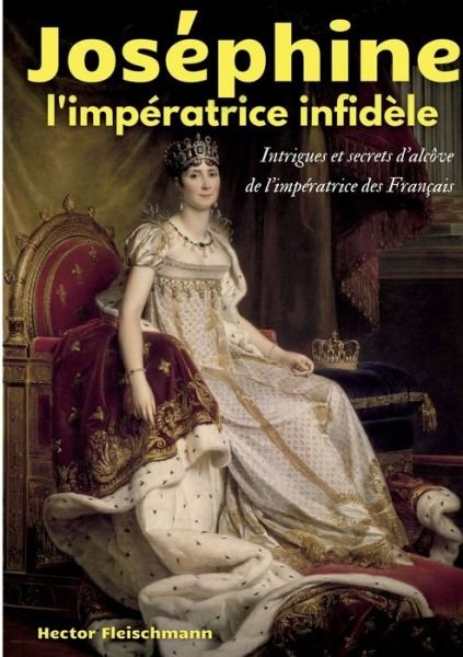 Cover for Hector Fleischmann · Joséphine, l'impératrice infidèle (Paperback Book) (2022)