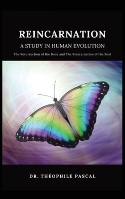 REINCARNATION a study in human evolution - Théophile Pascal - Livros - Alicia Editions - 9782357285101 - 26 de junho de 2020