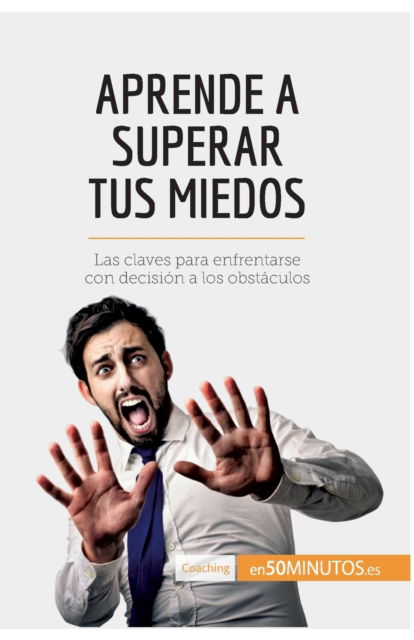 Cover for 50minutos · Aprende a superar tus miedos (Paperback Book) (2017)