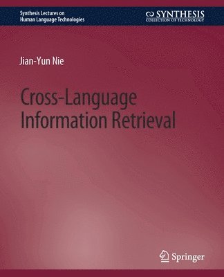 Cover for Jian-Yun Nie · Cross-Language Information Retrieval - Synthesis Lectures on Human Language Technologies (Paperback Book) (2010)